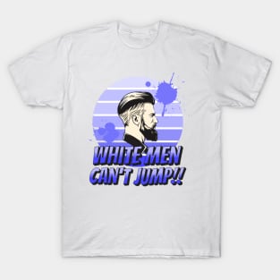 This Is Why White Men Can't Jump T-Shirt